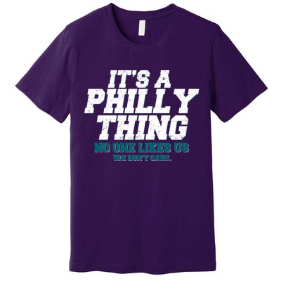 It's A Philly Thing No One Likes Us We Don't Care Football Fan Premium T-Shirt