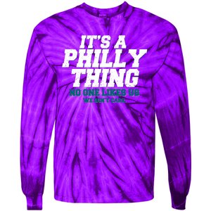 It's A Philly Thing No One Likes Us We Don't Care Football Fan Tie-Dye Long Sleeve Shirt