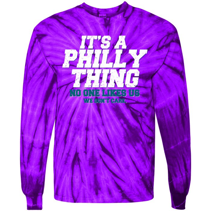 It's A Philly Thing No One Likes Us We Don't Care Football Fan Tie-Dye Long Sleeve Shirt