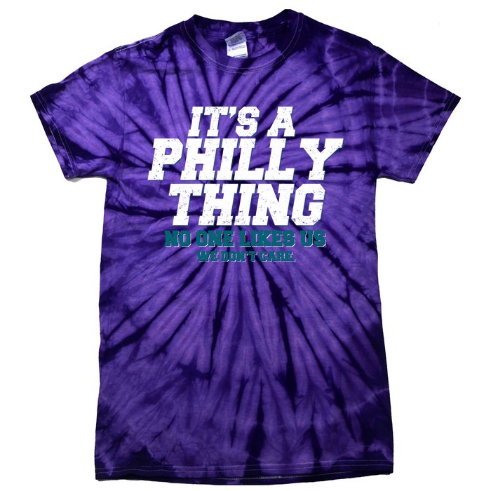 It's A Philly Thing No One Likes Us We Don't Care Football Fan Tie-Dye T-Shirt