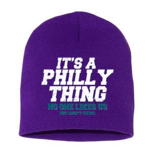 It's A Philly Thing No One Likes Us We Don't Care Football Fan Short Acrylic Beanie