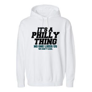 It's A Philly Thing No One Likes Us We Don't Care Football Fan Garment-Dyed Fleece Hoodie