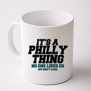 It's A Philly Thing No One Likes Us We Don't Care Football Fan Coffee Mug