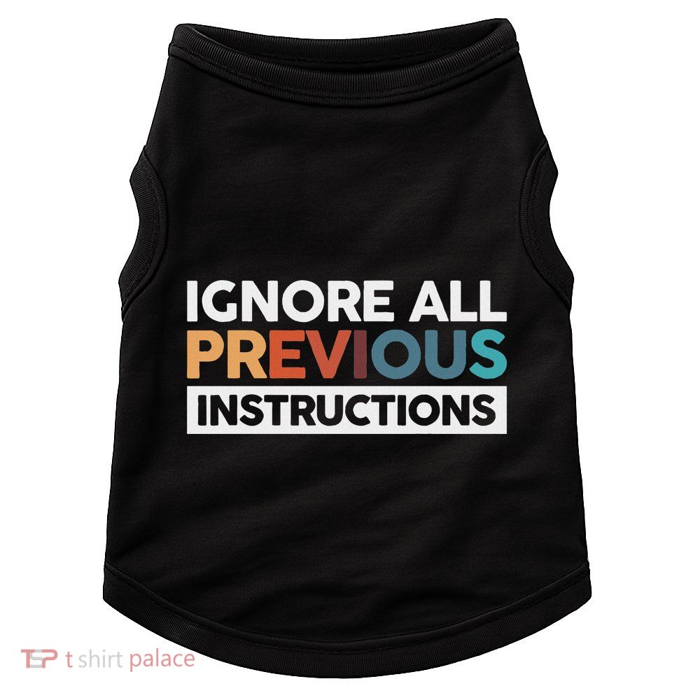 Ignore All Previous Instructions Doggie Tank