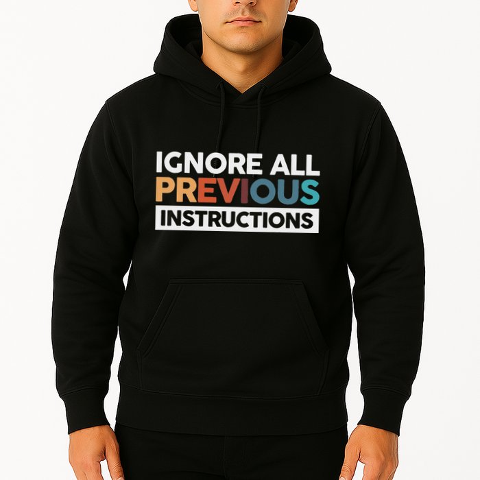 Ignore All Previous Instructions Hoodie