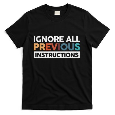 Ignore All Previous Instructions T-Shirt