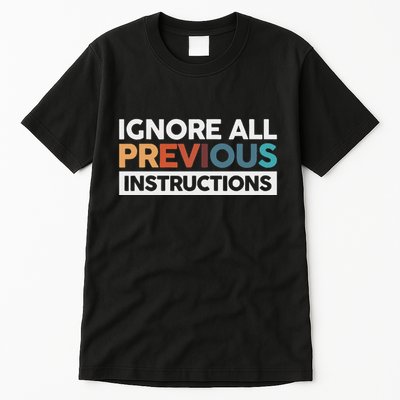 Ignore All Previous Instructions Tall T-Shirt