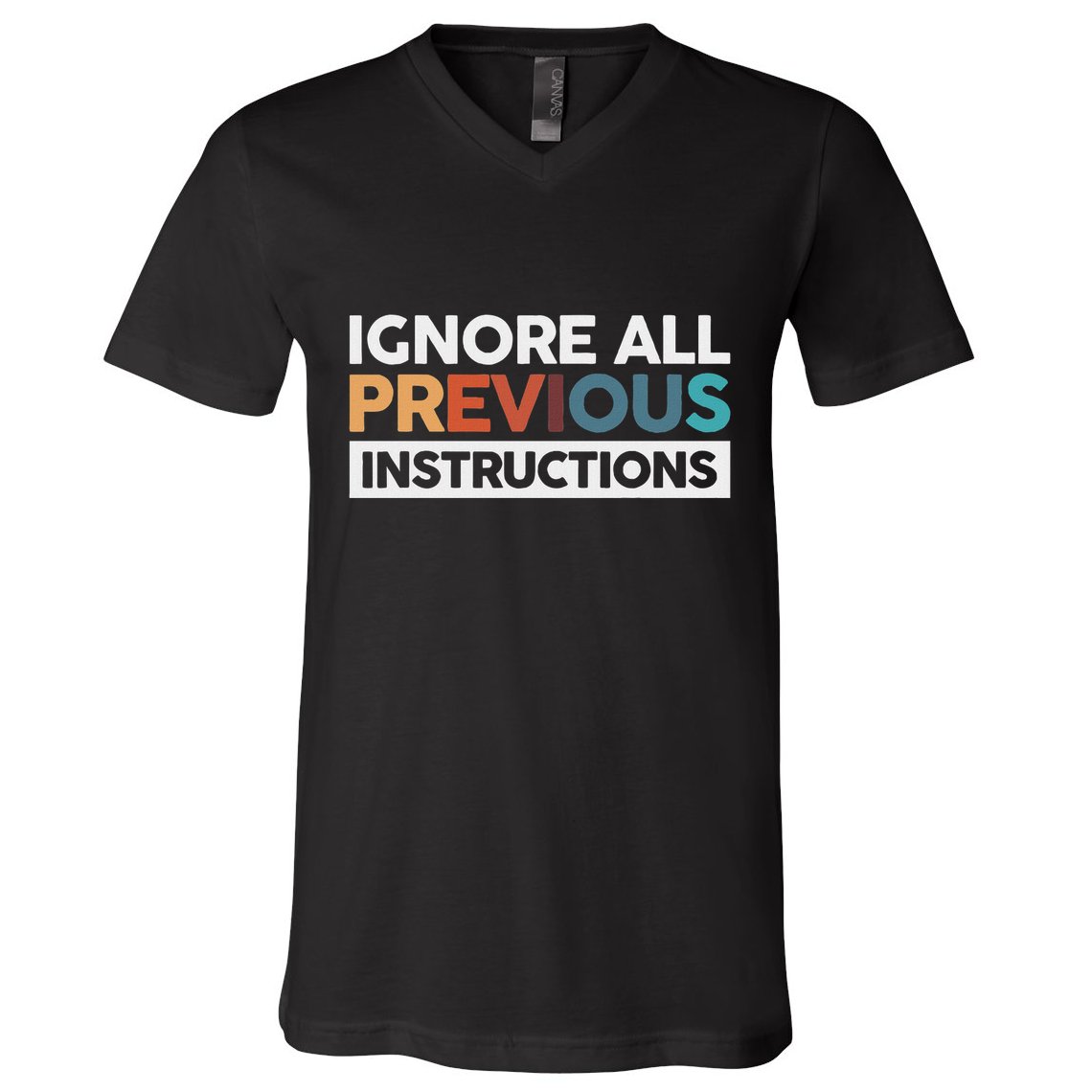 Ignore All Previous Instructions V-Neck T-Shirt