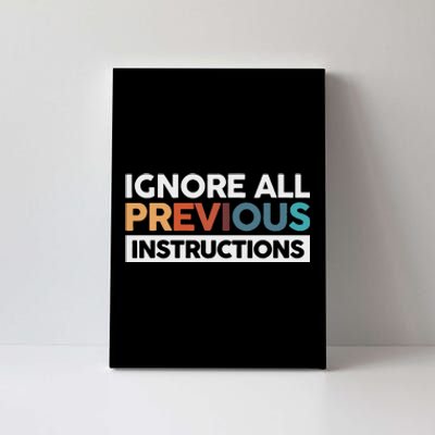 Ignore All Previous Instructions Canvas