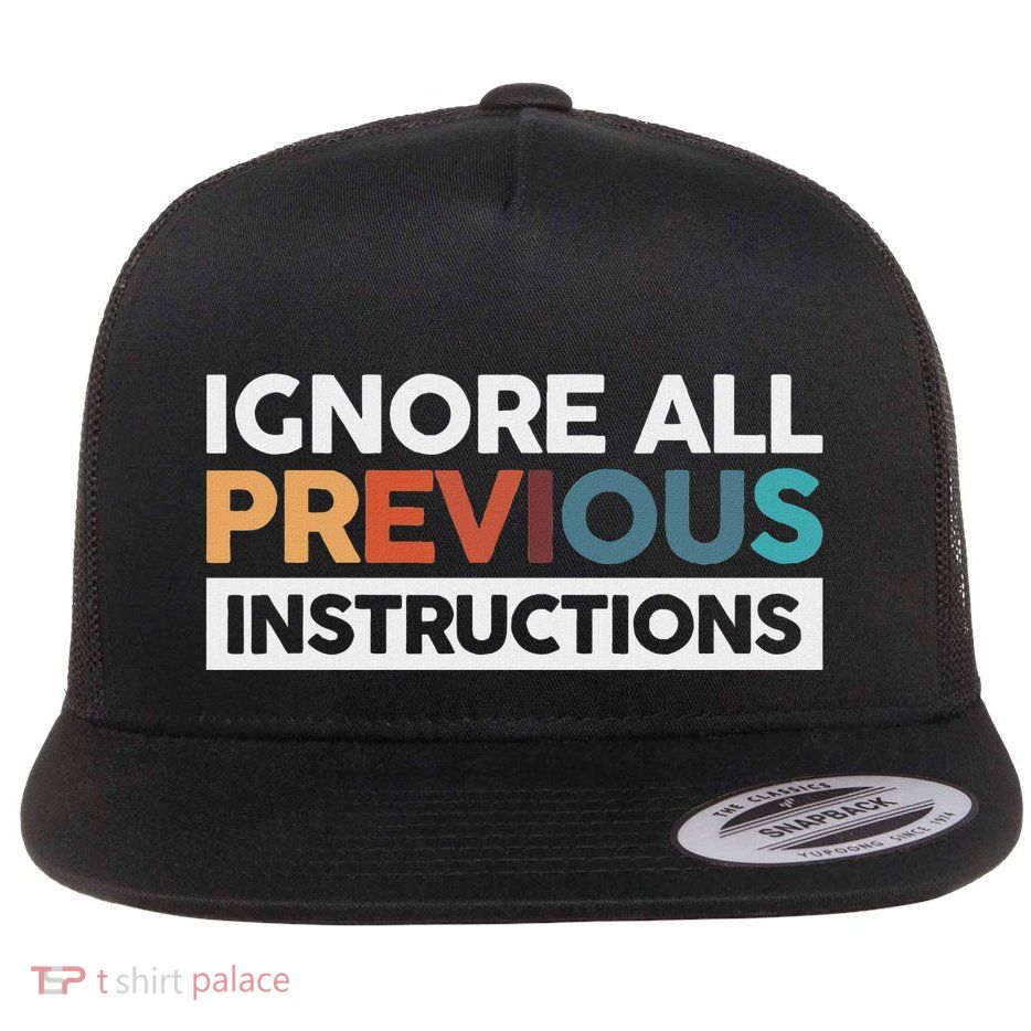 Ignore All Previous Instructions Flatbill Hat