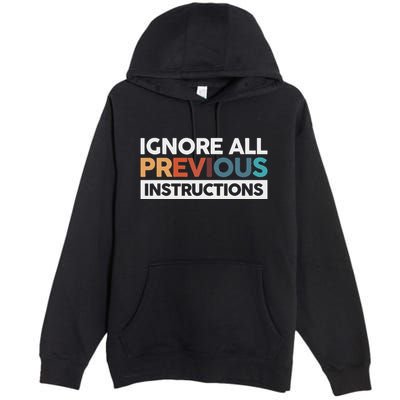 Ignore All Previous Instructions Premium Pullover Hoodie
