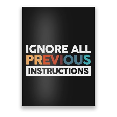 Ignore All Previous Instructions Poster