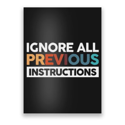 Ignore All Previous Instructions Poster