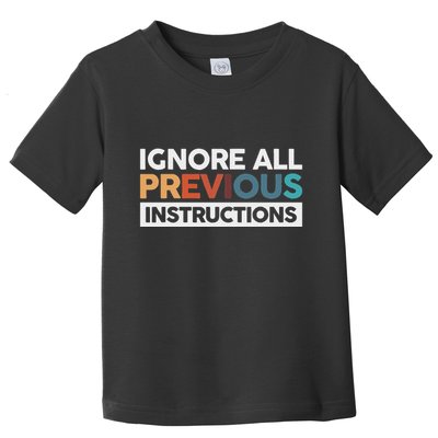 Ignore All Previous Instructions Toddler T-Shirt