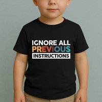 Ignore All Previous Instructions Toddler T-Shirt