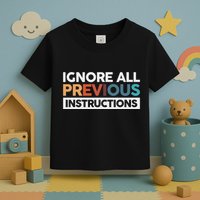 Ignore All Previous Instructions Toddler T-Shirt