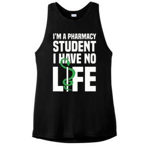 I'm A Pharmacy Student I Have No Life Funny Pharmacist Great Gift Ladies PosiCharge Tri-Blend Wicking Tank