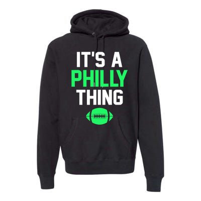 It's A Philly Thing Football Premium Hoodie