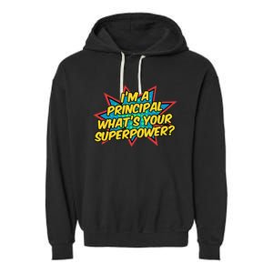 Im A Principal Whats Your Superpower Super School Principal Garment-Dyed Fleece Hoodie