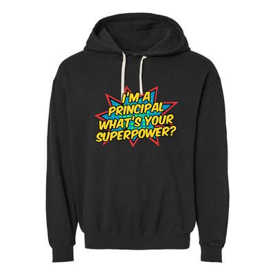 Im A Principal Whats Your Superpower Super School Principal Garment-Dyed Fleece Hoodie