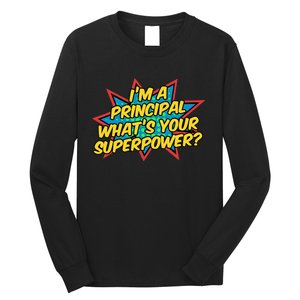 Im A Principal Whats Your Superpower Super School Principal Long Sleeve Shirt