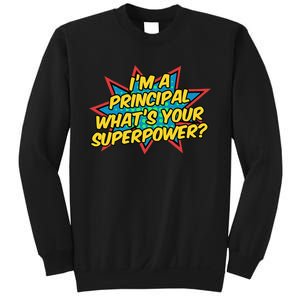 Im A Principal Whats Your Superpower Super School Principal Sweatshirt