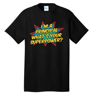 Im A Principal Whats Your Superpower Super School Principal Tall T-Shirt