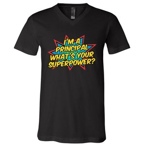 Im A Principal Whats Your Superpower Super School Principal V-Neck T-Shirt