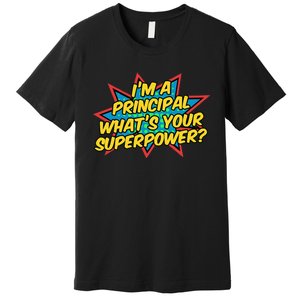 Im A Principal Whats Your Superpower Super School Principal Premium T-Shirt