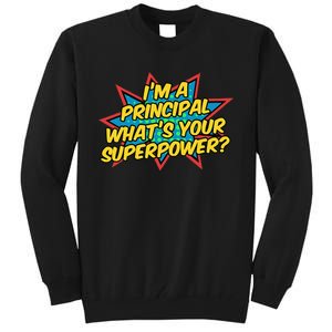 Im A Principal Whats Your Superpower Super School Principal Tall Sweatshirt