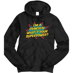 Im A Principal Whats Your Superpower Super School Principal Tie Dye Hoodie