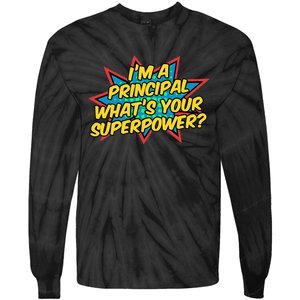 Im A Principal Whats Your Superpower Super School Principal Tie-Dye Long Sleeve Shirt