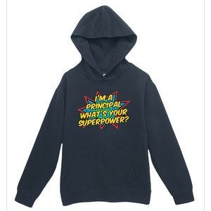 Im A Principal Whats Your Superpower Super School Principal Urban Pullover Hoodie