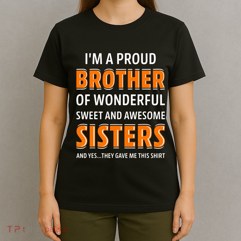 Im A Proud Brother Of Wonderful Sweet And Awesome Sisters T-Shirt