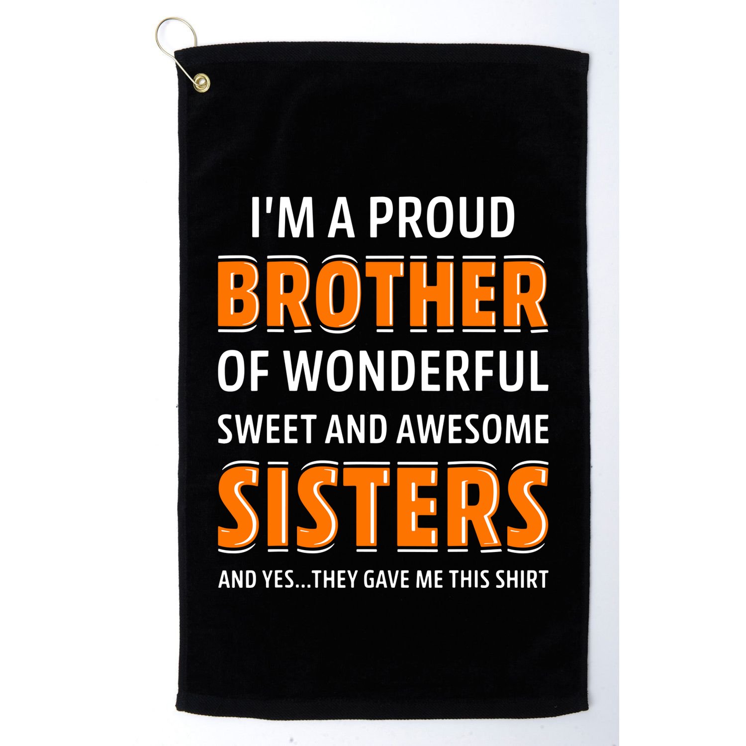Im A Proud Brother Of Wonderful Sweet And Awesome Sisters Golf Towel