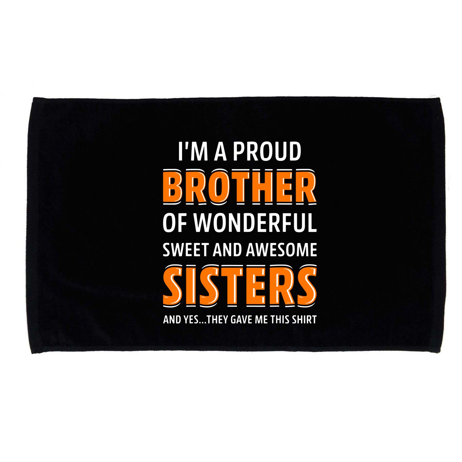 Im A Proud Brother Of Wonderful Sweet And Awesome Sisters Microfiber Hand Towel