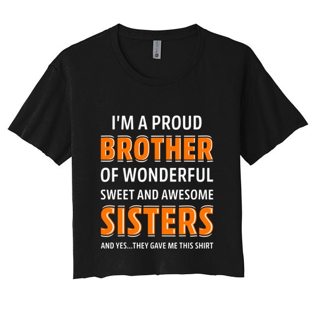 Im A Proud Brother Of Wonderful Sweet And Awesome Sisters Crop Top