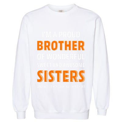 Im A Proud Brother Of Wonderful Sweet And Awesome Sisters Garment-Dyed Sweatshirt