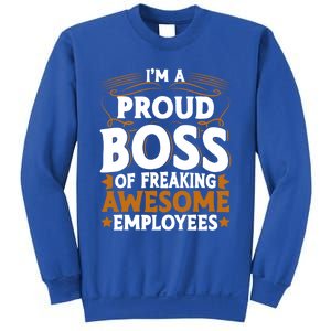 I'm A Proud Boss Of Freaking Awesome Employees Boss Day Gift Sweatshirt