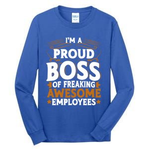 I'm A Proud Boss Of Freaking Awesome Employees Boss Day Gift Tall Long Sleeve T-Shirt