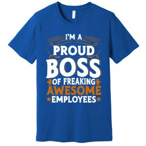 I'm A Proud Boss Of Freaking Awesome Employees Boss Day Gift Premium T-Shirt