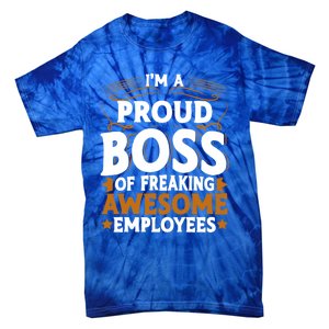 I'm A Proud Boss Of Freaking Awesome Employees Boss Day Gift Tie-Dye T-Shirt