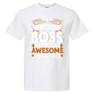 I'm A Proud Boss Of Freaking Awesome Employees Boss Day Gift Garment-Dyed Heavyweight T-Shirt