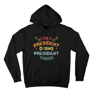 IM A President Doing President Things Cool Funny Christmas Hoodie