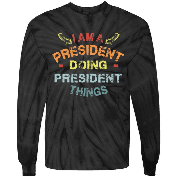 IM A President Doing President Things Cool Funny Christmas Tie-Dye Long Sleeve Shirt