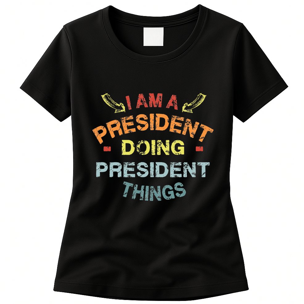 IM A President Doing President Things Cool Funny Christmas Womens T-Shirt
