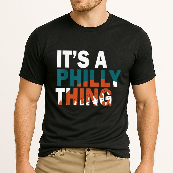 It's A Philly Thing ORIGINAL IT'S A PHILLY THING Its A Philadelphia Thing Fan Performance Shirt