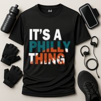 It's A Philly Thing ORIGINAL IT'S A PHILLY THING Its A Philadelphia Thing Fan Performance Shirt