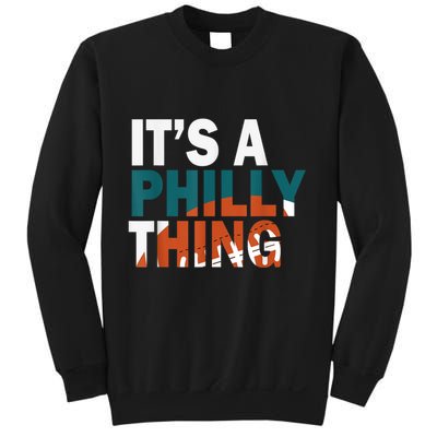 It's A Philly Thing ORIGINAL IT'S A PHILLY THING Its A Philadelphia Thing Fan Sweatshirt