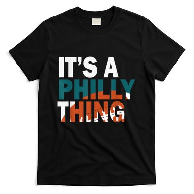 It's A Philly Thing ORIGINAL IT'S A PHILLY THING Its A Philadelphia Thing Fan T-Shirt